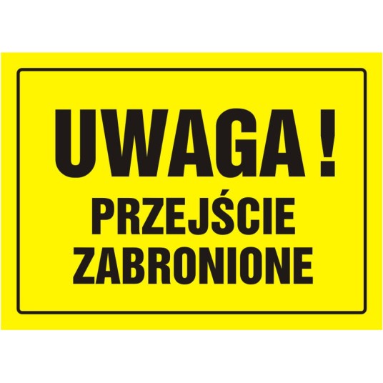 TABLICA BUDOWLANA-UWAGA! PRZEJŚCIE ZABRONIONE-OA 011 DY PN