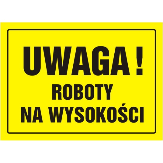 TABLICA BUDOWLANA-UWAGA! ROBOTY NA WYSOKOŚCI-OA 004 DY PN