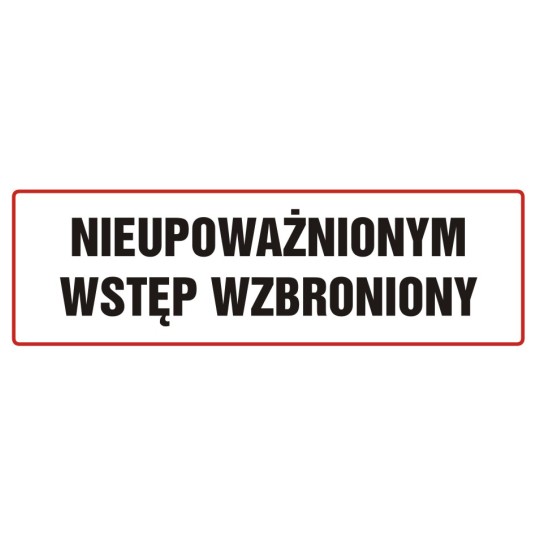 ZNAK-NIEUPOWAŻNIONYM WSTĘP WZBRONIONY-ND002 BH PN