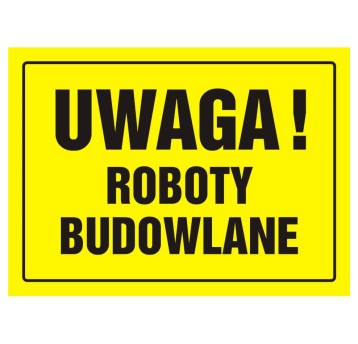 TABLICA BUDOWLANA - UWAGA! ROBOTY BUDOWLANE - OA 015 DY PN