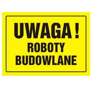 TABLICA BUDOWLANA-UWAGA! ROBOTY BUDOWLANE-OA 015 DY PN